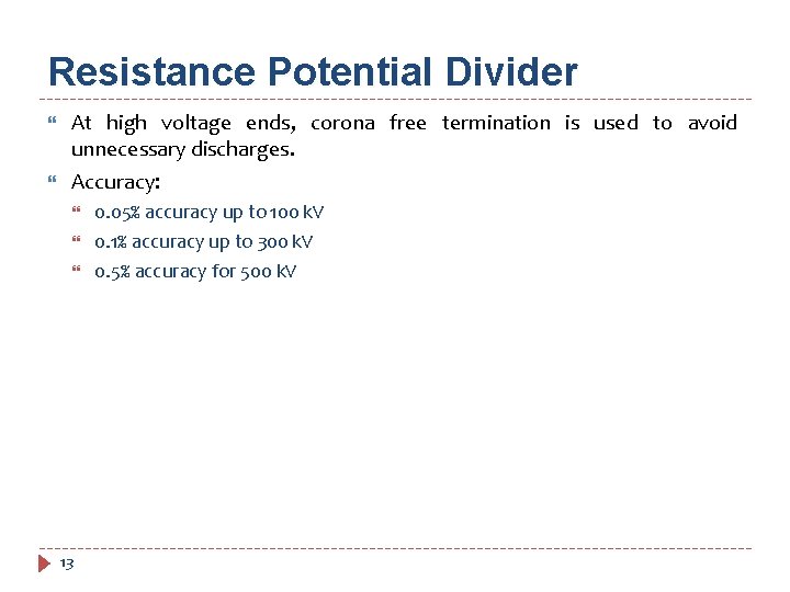 Resistance Potential Divider At high voltage ends, corona free termination is used to avoid