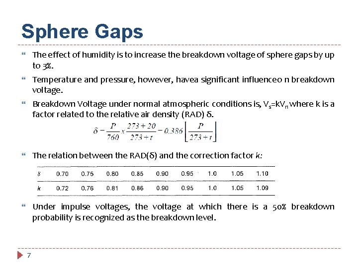 Sphere Gaps The effect of humidity is to increase the breakdown voltage of sphere
