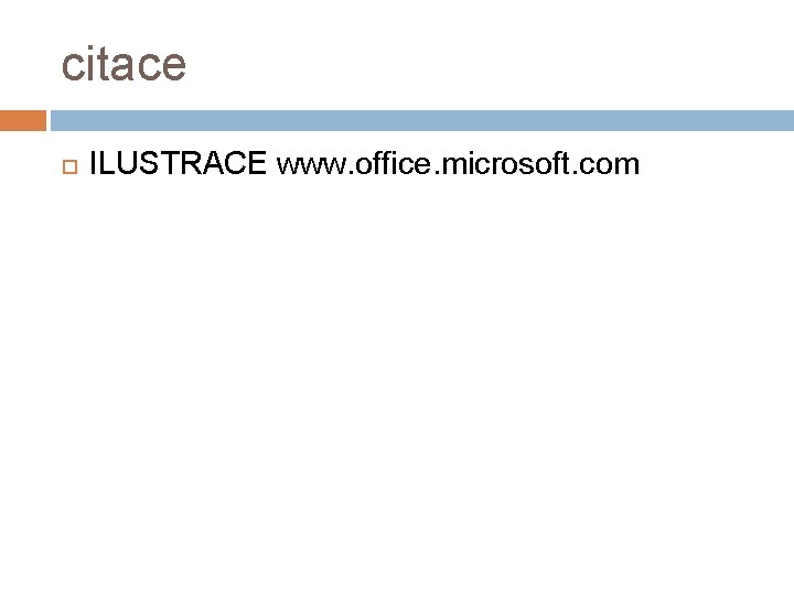 citace ILUSTRACE www. office. microsoft. com 