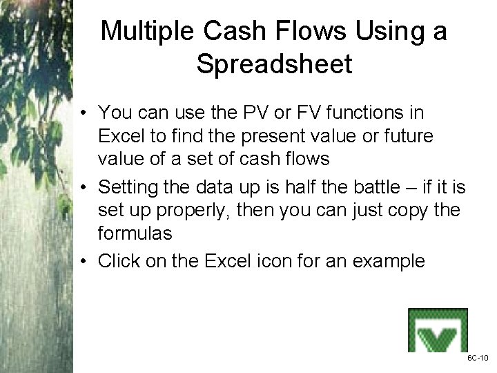 Multiple Cash Flows Using a Spreadsheet • You can use the PV or FV