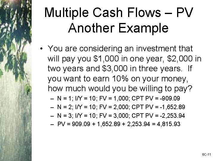 Multiple Cash Flows – PV Another Example • You are considering an investment that