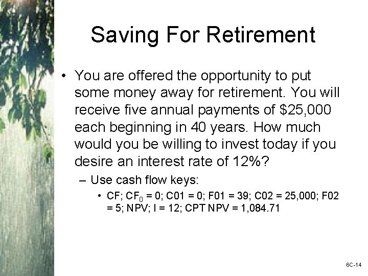 Saving For Retirement • You are offered the opportunity to put some money away