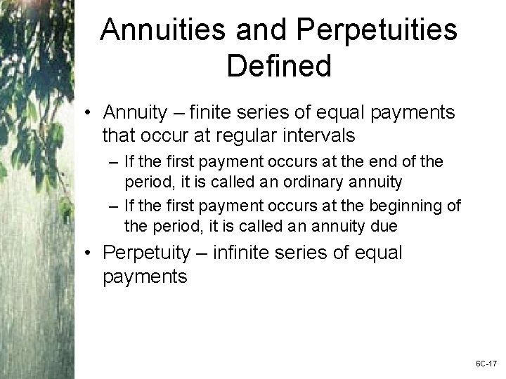 Annuities and Perpetuities Defined • Annuity – finite series of equal payments that occur