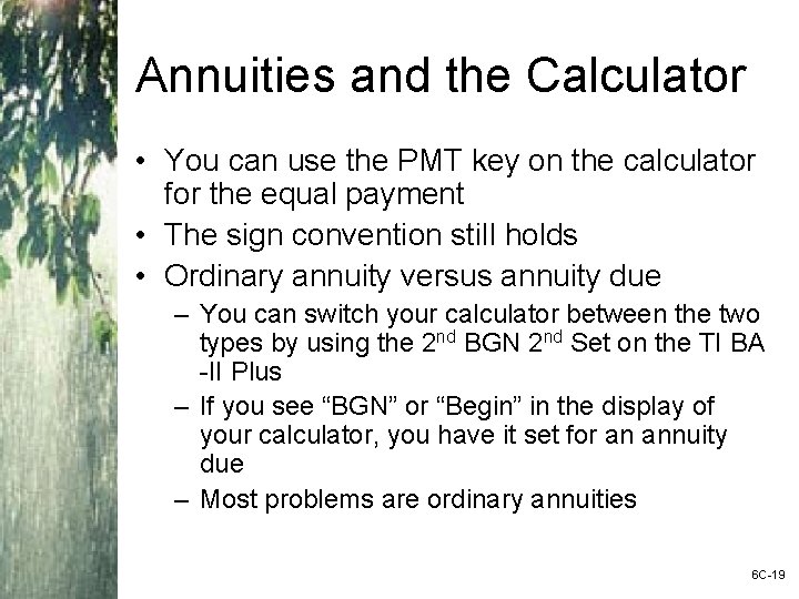 Annuities and the Calculator • You can use the PMT key on the calculator