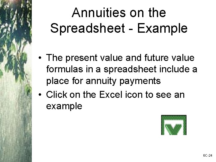 Annuities on the Spreadsheet - Example • The present value and future value formulas