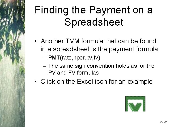 Finding the Payment on a Spreadsheet • Another TVM formula that can be found