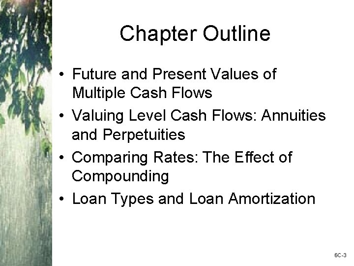 Chapter Outline • Future and Present Values of Multiple Cash Flows • Valuing Level