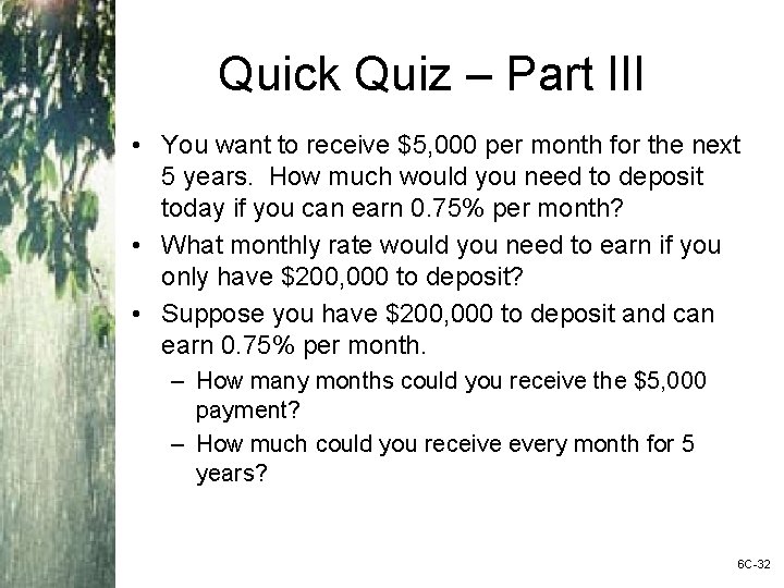 Quick Quiz – Part III • You want to receive $5, 000 per month