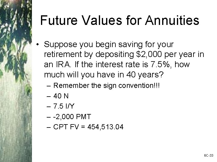 Future Values for Annuities • Suppose you begin saving for your retirement by depositing