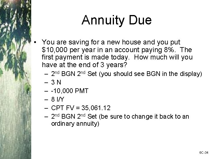 Annuity Due • You are saving for a new house and you put $10,