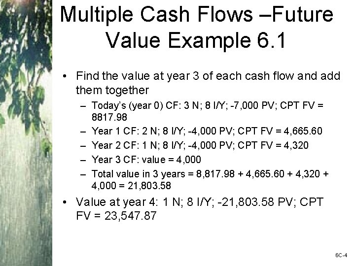 Multiple Cash Flows –Future Value Example 6. 1 • Find the value at year