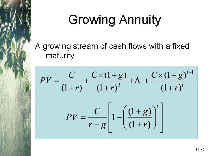 Growing Annuity A growing stream of cash flows with a fixed maturity 6 C-40