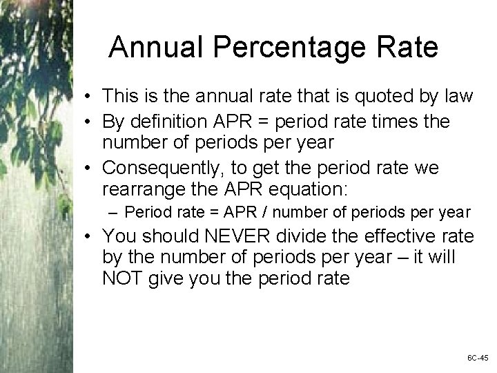 Annual Percentage Rate • This is the annual rate that is quoted by law