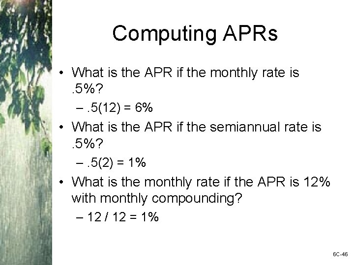 Computing APRs • What is the APR if the monthly rate is. 5%? –.