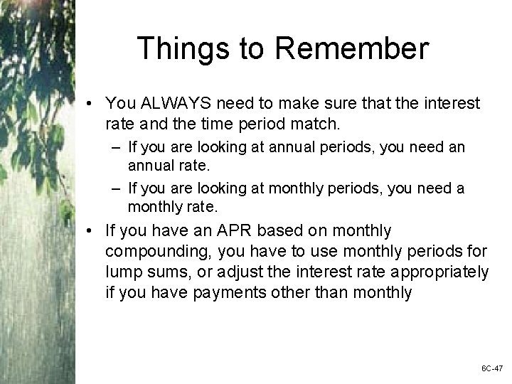 Things to Remember • You ALWAYS need to make sure that the interest rate
