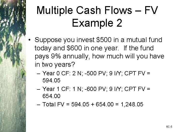 Multiple Cash Flows – FV Example 2 • Suppose you invest $500 in a