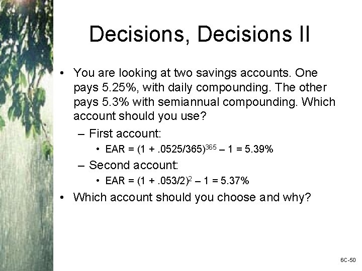 Decisions, Decisions II • You are looking at two savings accounts. One pays 5.