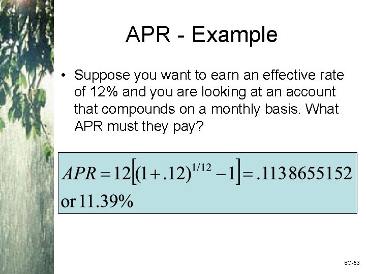 APR - Example • Suppose you want to earn an effective rate of 12%