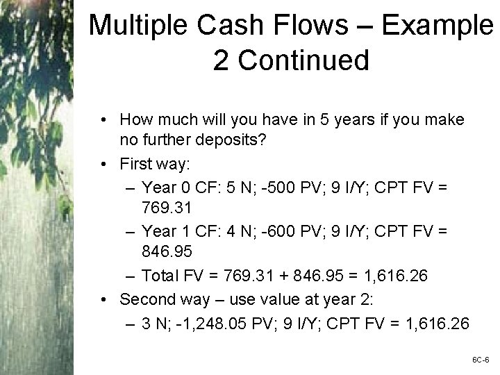 Multiple Cash Flows – Example 2 Continued • How much will you have in