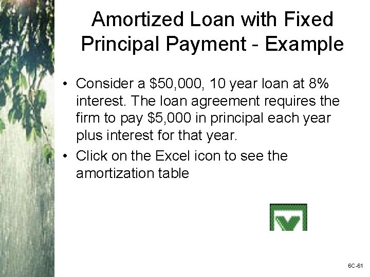 Amortized Loan with Fixed Principal Payment - Example • Consider a $50, 000, 10