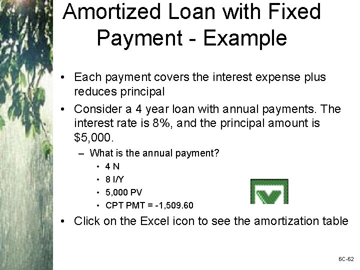 Amortized Loan with Fixed Payment - Example • Each payment covers the interest expense