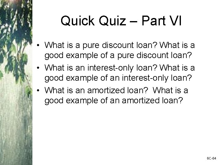 Quick Quiz – Part VI • What is a pure discount loan? What is