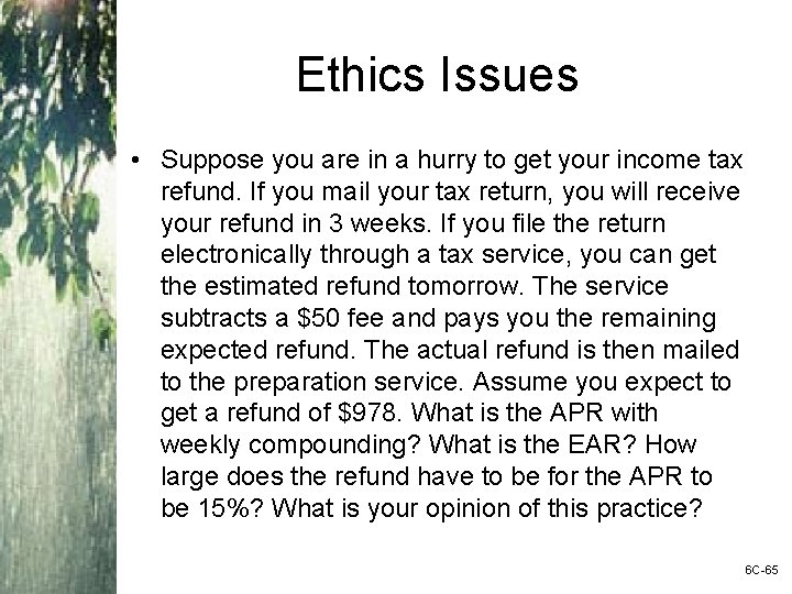 Ethics Issues • Suppose you are in a hurry to get your income tax