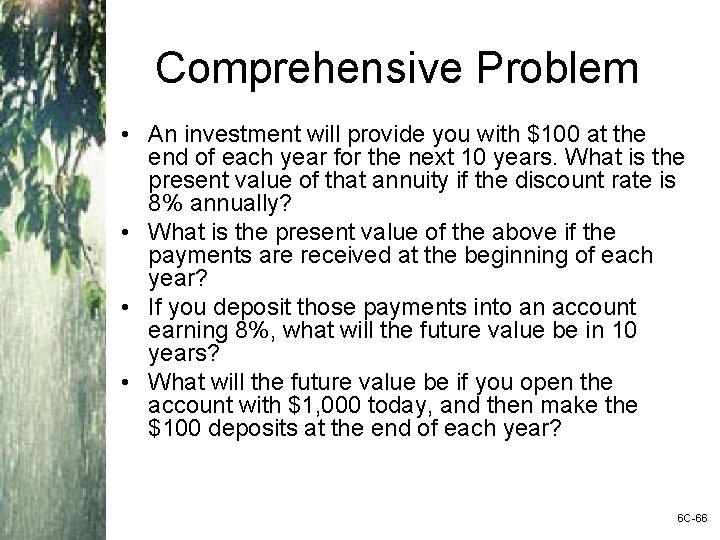 Comprehensive Problem • An investment will provide you with $100 at the end of