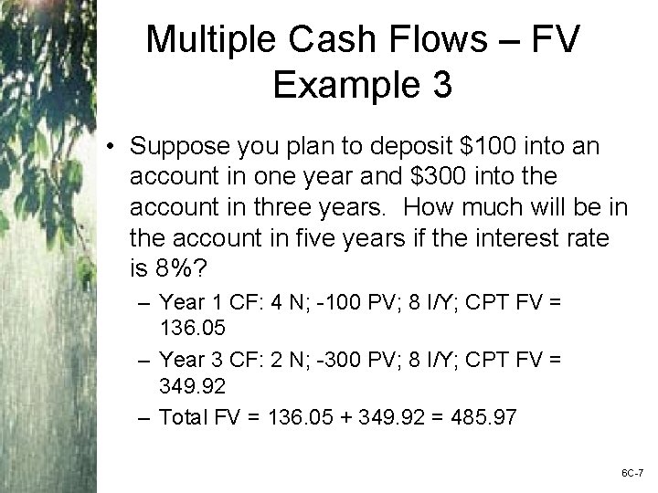 Multiple Cash Flows – FV Example 3 • Suppose you plan to deposit $100