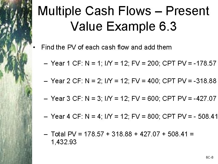 Multiple Cash Flows – Present Value Example 6. 3 • Find the PV of