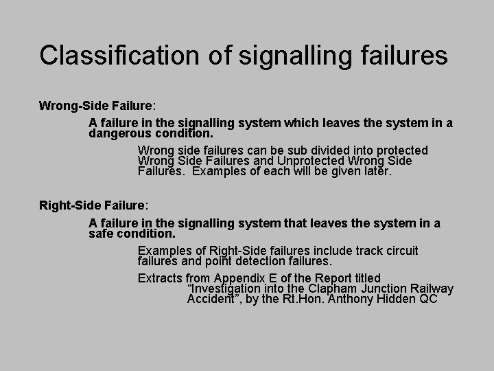 Classification of signalling failures Wrong-Side Failure: A failure in the signalling system which leaves