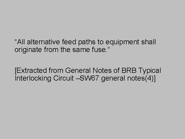 “All alternative feed paths to equipment shall originate from the same fuse. ” [Extracted