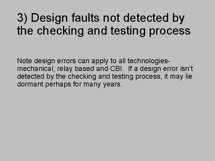 3) Design faults not detected by the checking and testing process Note design errors