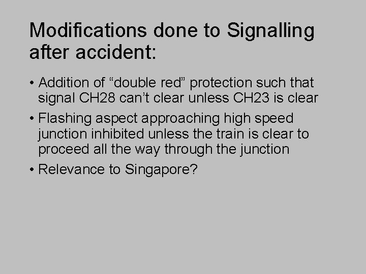 Modifications done to Signalling after accident: • Addition of “double red” protection such that