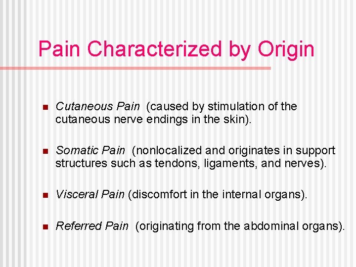 Pain Characterized by Origin n Cutaneous Pain (caused by stimulation of the cutaneous nerve