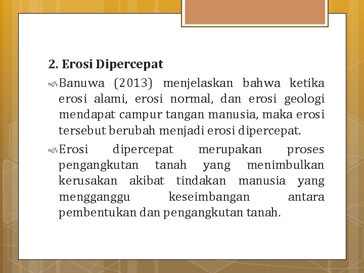 2. Erosi Dipercepat Banuwa (2013) menjelaskan bahwa ketika erosi alami, erosi normal, dan erosi