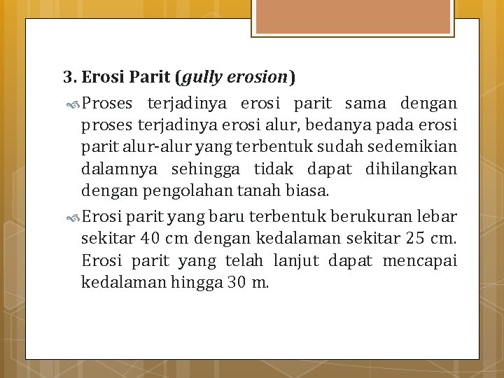 3. Erosi Parit (gully erosion) Proses terjadinya erosi parit sama dengan proses terjadinya erosi