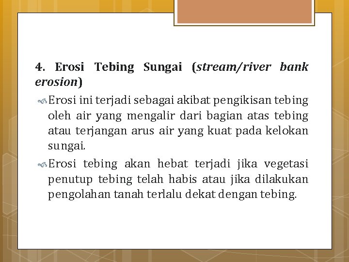 4. Erosi Tebing Sungai (stream/river bank erosion) Erosi ini terjadi sebagai akibat pengikisan tebing