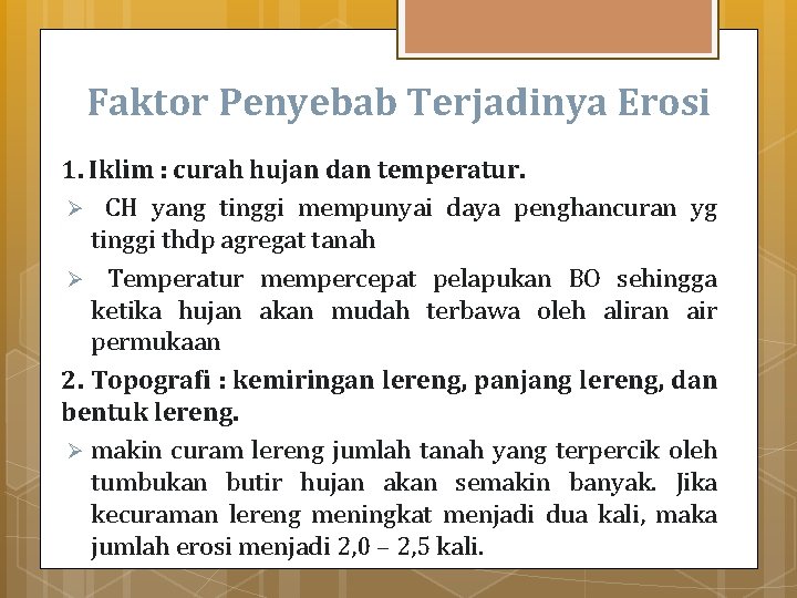 Faktor Penyebab Terjadinya Erosi 1. Iklim : curah hujan dan temperatur. Ø CH yang