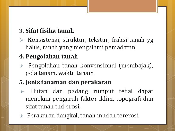 3. Sifat fisika tanah Ø Konsistensi, struktur, tekstur, fraksi tanah yg halus, tanah yang