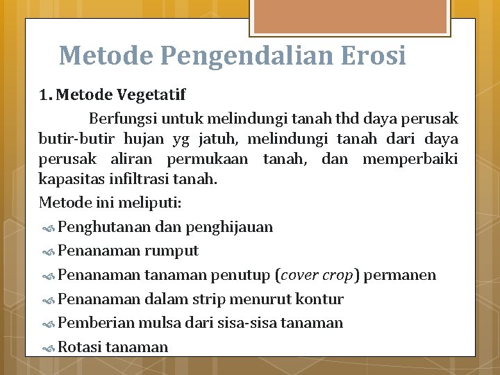 Metode Pengendalian Erosi 1. Metode Vegetatif Berfungsi untuk melindungi tanah thd daya perusak butir-butir