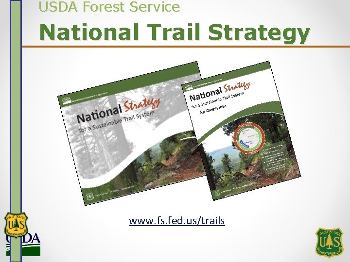 USDA Forest Service National Trail Strategy www. fs. fed. us/trails 