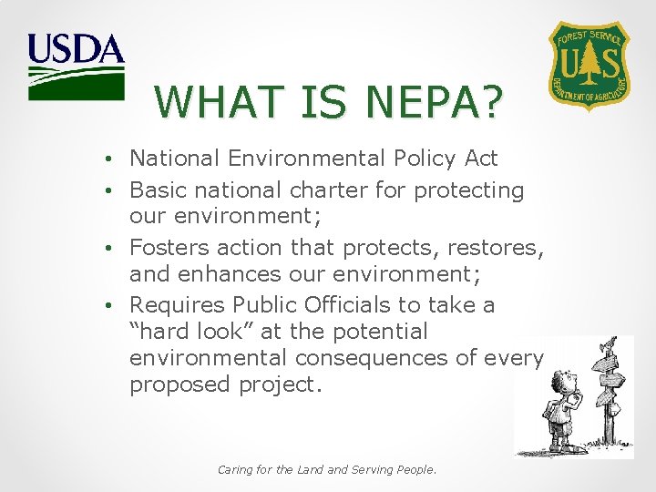 WHAT IS NEPA? • National Environmental Policy Act • Basic national charter for protecting