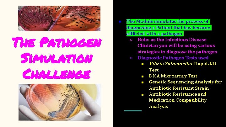 ● The Pathogen Simulation Challenge The Module simulates the process of diagnosing a Patient