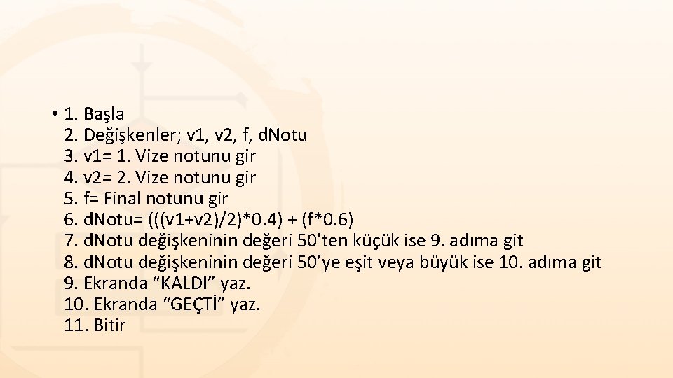 • 1. Başla 2. Değişkenler; v 1, v 2, f, d. Notu 3. • 1. Başla 2. Değişkenler; v 1, v 2, f, d. Notu 3.