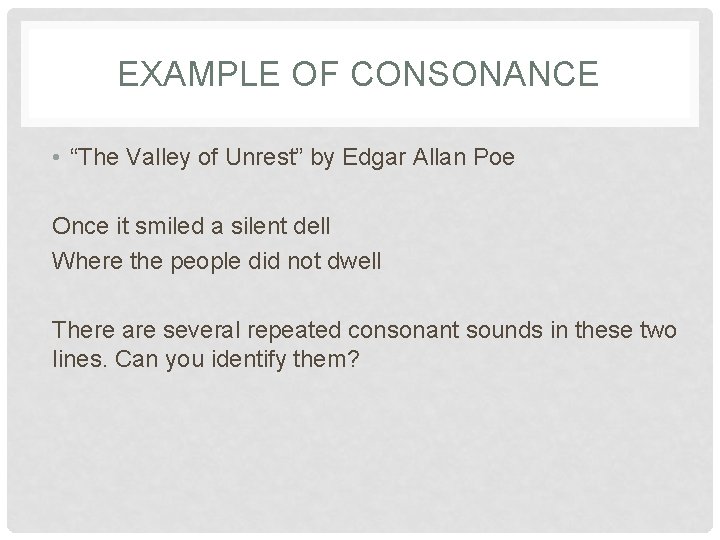 EXAMPLE OF CONSONANCE • “The Valley of Unrest” by Edgar Allan Poe Once it