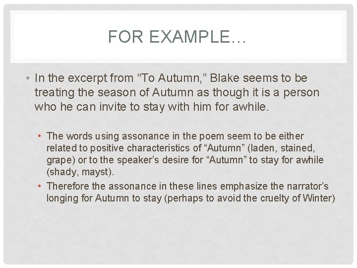 FOR EXAMPLE… • In the excerpt from “To Autumn, ” Blake seems to be