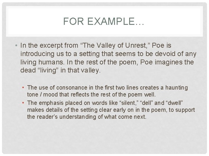 FOR EXAMPLE… • In the excerpt from “The Valley of Unrest, ” Poe is