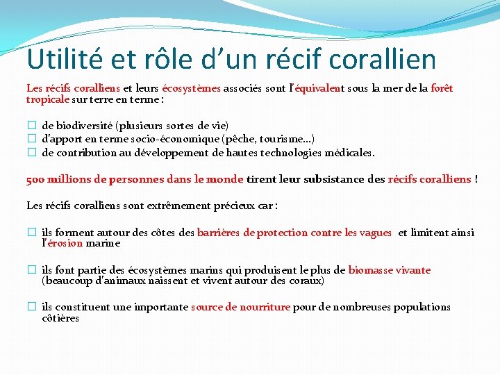 Utilité et rôle d’un récif corallien Les récifs coralliens et leurs écosystèmes associés sont