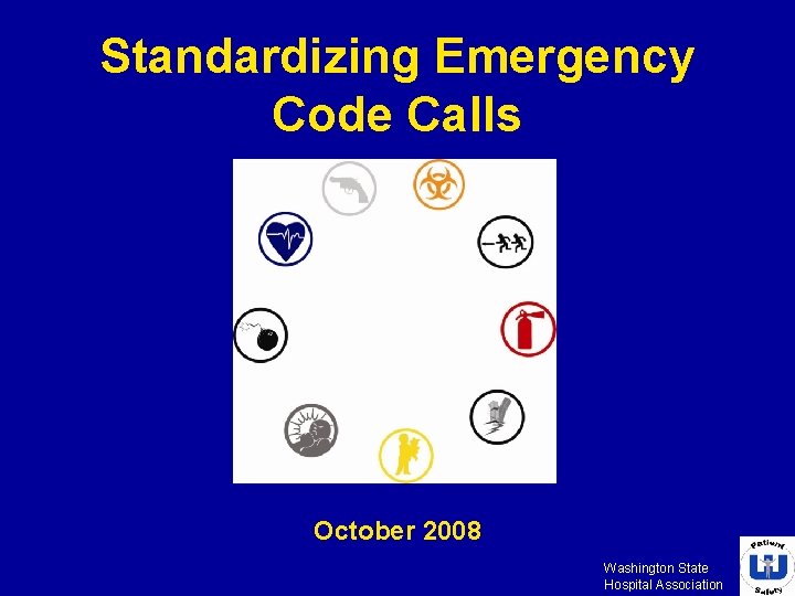 Standardizing Emergency Code Calls October 2008 Washington State Hospital Association 